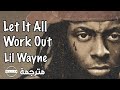Lil Wayne Let It All Work Out مترجمة mp3