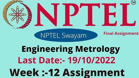 NPTEL 2022 || Engineering Metrology || Week :- 12 || Assignment