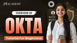 🚀 Okta Overview Step by Step | Okta Tutorial for Beginners | Zx Academy