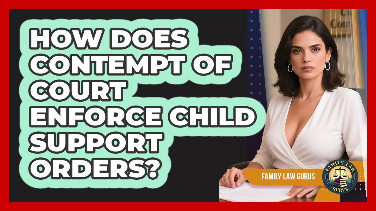 How Does Contempt Of Court Enforce Child Support Orders? - Family Law ...