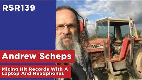 RSR139 - Andrew Scheps - Mixing Hit Records With A Laptop And Headphones (In The Box)