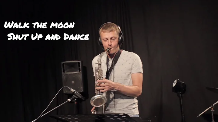 Walk the moon - Shut Up and Dance  (saxophone cove...