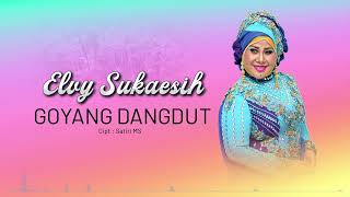 Elvy Sukaesih - Goyang Dangdut ( Audio & Lyric)