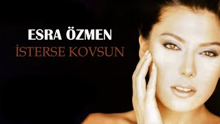 Esra Özmen - İsterse Kovsun -  Resimi