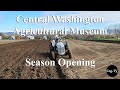 Central WA Ag Museum: 2024 Season Opening