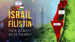 Filistin-İsrail Meselesinde Yakın Geçmişte Neler Yaşandı?