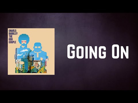 Gnarls Barkley - Going On (Lyrics)