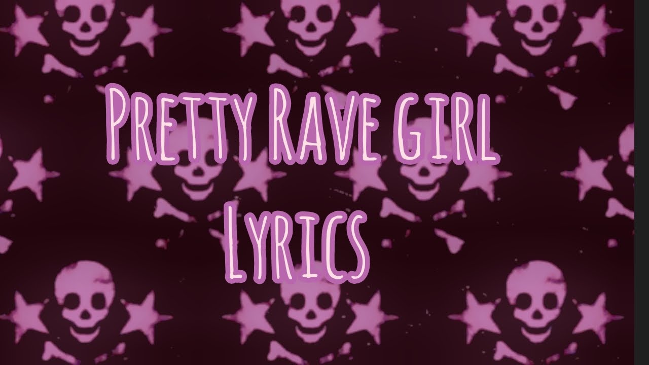 Pretty Rave Girl - Lyrics - YouTube