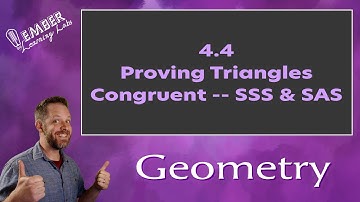 4-4 Proving Triangles Congruent SSS and SAS | Geometry | Ember Learning Labs