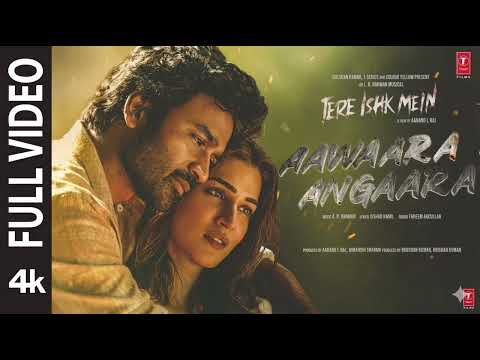 Aawaara Angaara : Tere Ishk Mein | Dhanush, Kriti | AR Rahman, Faheem | Aanand LR| Bhushan K