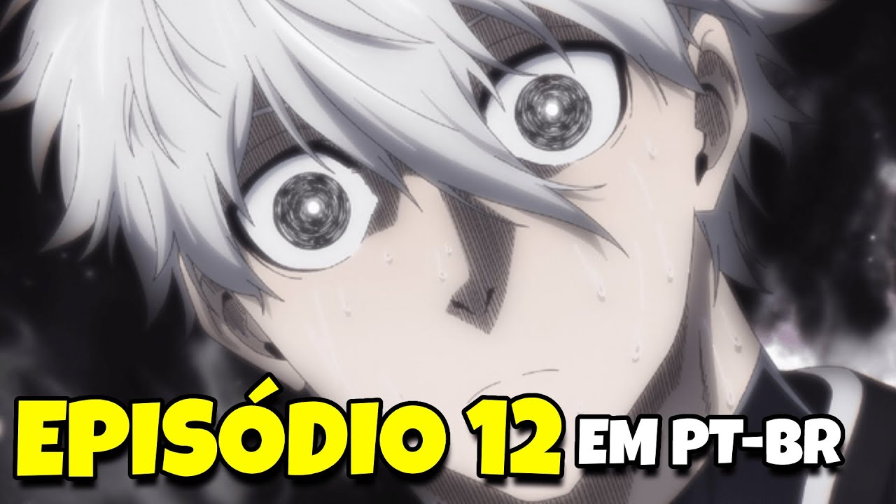 BLUE LOCK EP 12 LEGENDADO PT-BR - DATA E HORA