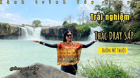 Trải nghiệm tại thác Dray Sáp - Hành trình Tây nguyên @Knalock