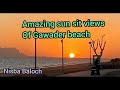 Beautiful sun sit views of gawader beach  gawader beach  nisba baloch