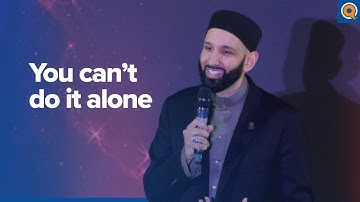 You Can’t Do It Alone | A Qur