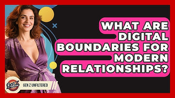 What Are Digital Boundaries For Modern Relationships? - Gen Z Unfiltered
