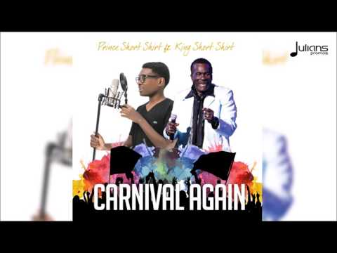 Prince Short Shirt ft. King Short Shirt - Carnival Again "2017 Soca" (VI / Antigua) - Prince Short Shirt ft. King Short Shirt - Carnival Again "2017 Soca" (VI / Antigua)