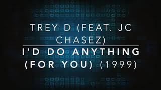 Download Lagu Trey D (feat. JC Chasez) - I’d Do Anything (For You) MP3