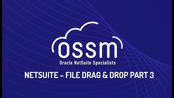 OSSM Netsuite: NetSuite File Drag & Drop - Part 3