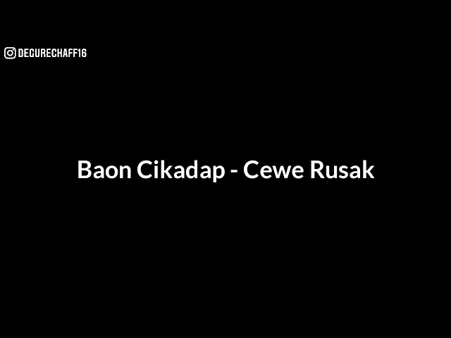 Baon Cikadap - Cewe Rusak (lyrics) class=