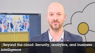 Beyond the cloud: Security, analytics, and business intelligence