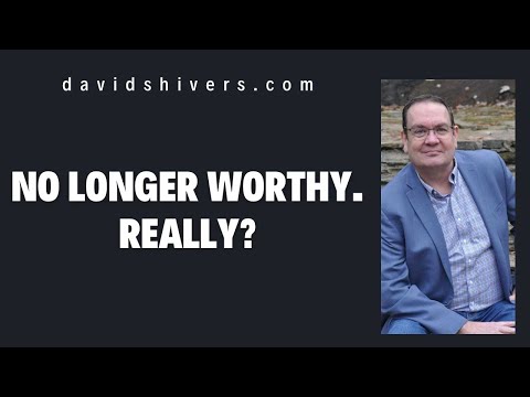 No Longer Worthy.  Really
