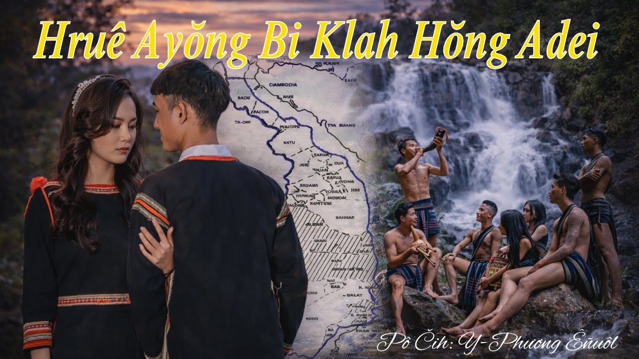 Hruê Ayŏng Bi klah Hŏng Adei  [Pô Čih: Y-Phương Êñuôl]