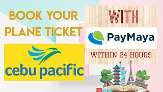 PAANO MAGBOOK NG PLANE TICKET WITH PAYMAYA| CEBU PACIFIC