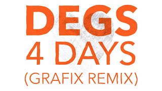 Degs - 4 Days (Grafix Remix)