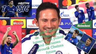 Lampard updates on Thiago silva havertz and pulisic and discusses Giroud's Chelsea future.