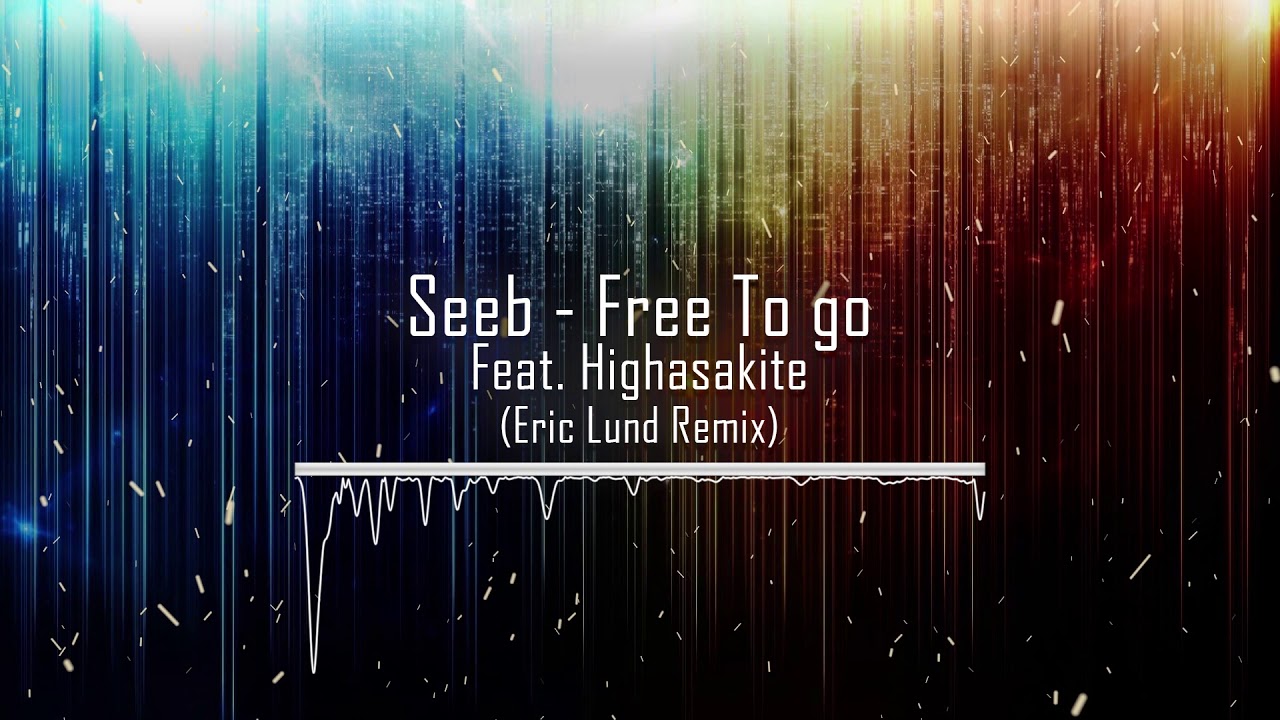 Seeb -  Free To Go ft. Highasakite (Eric Lund Remix)