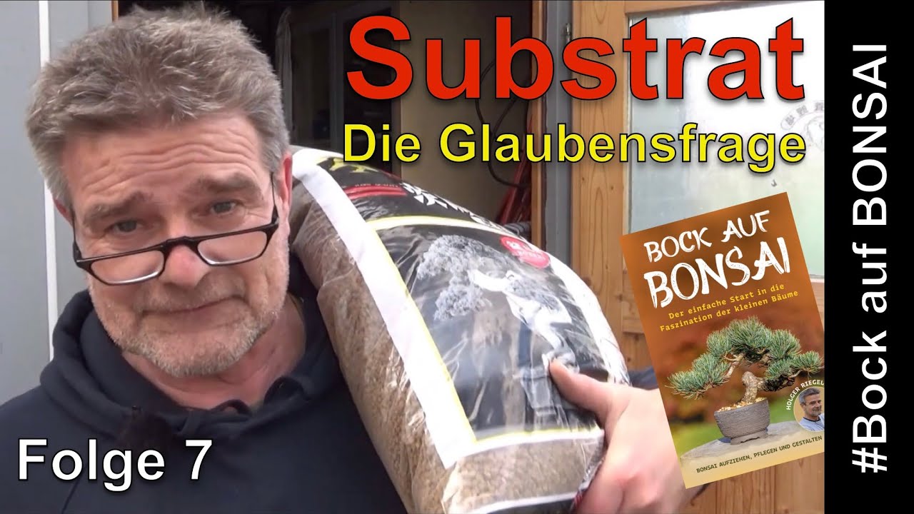 Bock auf Bonsai - Basics - Folge 7 - Substrat, die Glaubensfrage!