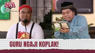 Guru Ngaji Gak Mau Masuk Neraka🤣| Tawa Sutra Bisaa Ajaa Eps 166 (3/3)