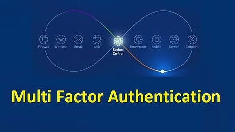 2. Multi Factor Authentication and creating Users || Sophos Central Endpoint Security & Intercept X