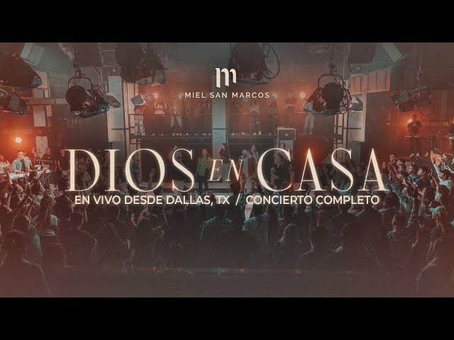 DIOS EN CASA  - MIEL SAN MARCOS - CONCIERTO COMPLETO class=