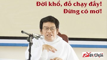 "Đời khổ, đố chạy đấy! Đừng có mơ!" (Lm. Giuse Nguyễn Trọng Viễn, op.)