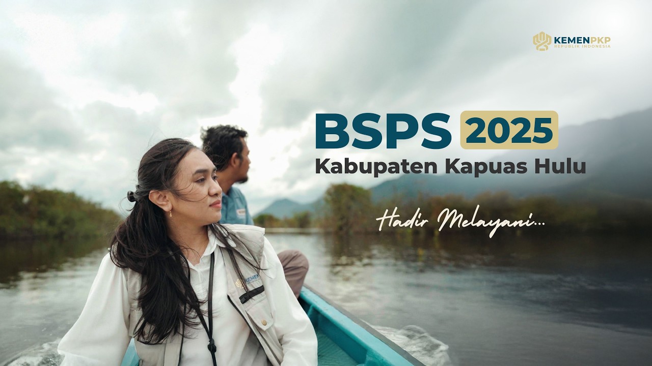 BSPS 2025 Kab. Kapuas Hulu: Hadir Melayani