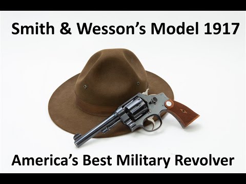 Smith & Wesson's Model 1917   The best American Military Revolver