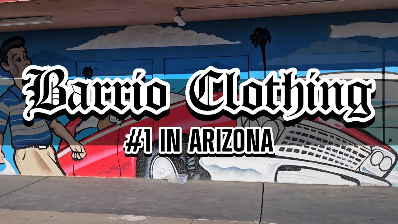 BARRIO CLOTHING | #1 IN AZ | EL MIRAGE LOCATION