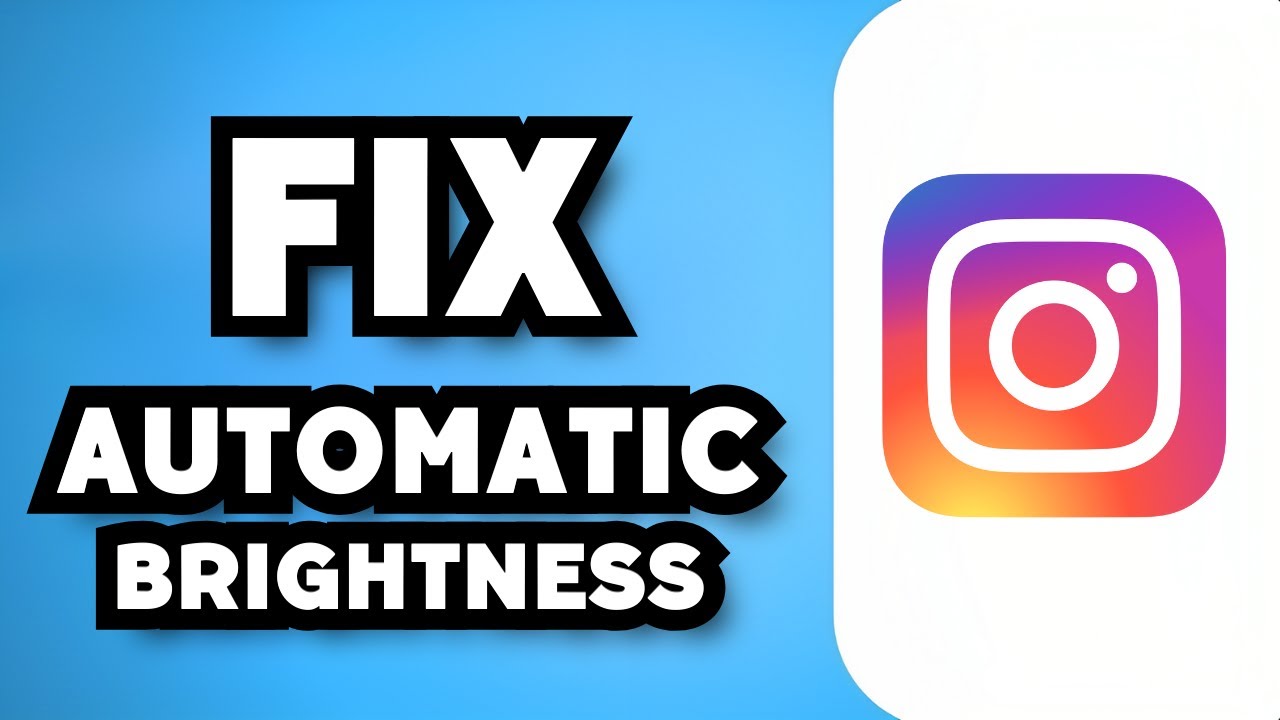 How To Fix Automatic Brightness Increase For Instagram On iPhone (2024 Guide)