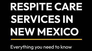 Respite Care Services in New Mexico