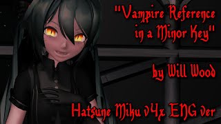 vampire reference in a minor key by will wood but it's sung by hatsune miku ( + VPR )