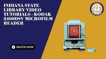 Indiana State Library Video Tutorials - Kodak 2400DSV Microfilm Reader