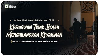 🔴[ LIVE ] 10. KERAGUAN TIDAK BOLEH MENGHILANGKAN KEYAKINAN | Ustadz Abu Ghozie As-Sundawy