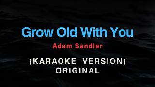 Grow Old With You - Adam Sandler - (Karaoke & Instrumental) #musiccoollyrics