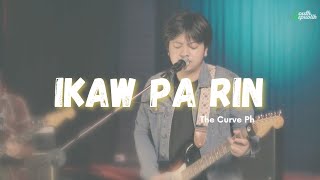 The Curve Ph - Ikaw Pa Rin Live at South Republik