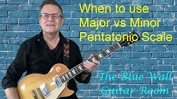 When to use Major vs Minor Pentatonic Scale