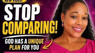 Stop Comparing Yourself to Others | God Has a Unique Plan for Your Life