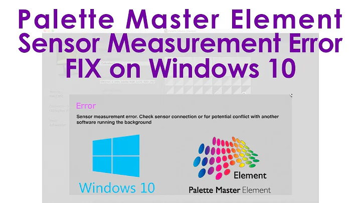 Palette Master Element Sensor Measurement Error Potential Fix for Windows 10