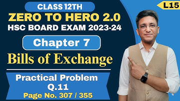 Chapter 7 || Bills of Exchange || Practical Problem Q.11 | Page No. 307 | Class 12th | Hemal Sir