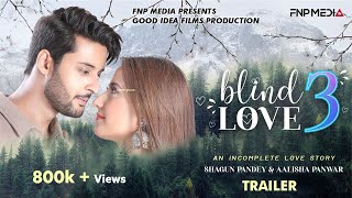 BLIND LOVE 3|Trailer IAlisha Panwar |Shagun Pandey |Prradip Khairwar |Romantic Love Story| FNP Media